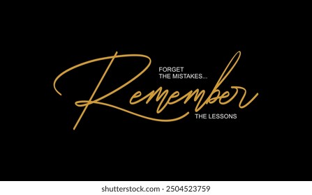 Forget mistakes, remember, abstract typography motivational quotes modern design slogan. Vector illustration graphics print t shirt, apparel, background, poster, banner, postcard and or social media