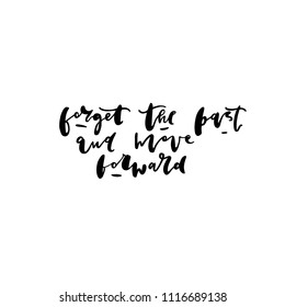 Forget the past and move forward- unique handdrawn lettering quote. Motivational phrase