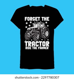 Olvídate Del Tractor De La Camiseta Del Agricultor
