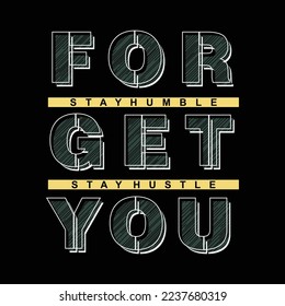 forget you slogan lettering Inspiration graphic vector design typography t shirt print