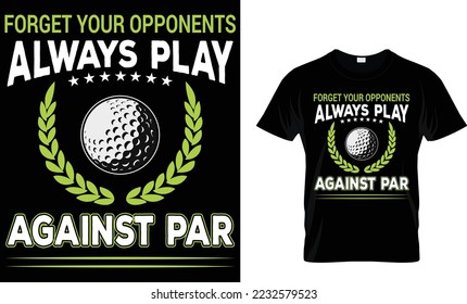 forget your opponents always play against par