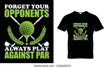 Forget your opponents always... T-Shirt