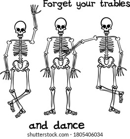 Forget your trables and dance. Prin for t-shirt with skeletons. Fun print for textile, cards, fabric, web, poster and other design.