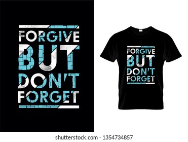 Forgive But Don't Forget Typography T Shirt Design