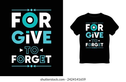 forgive to forget t shirt, forgive to forget typography vector