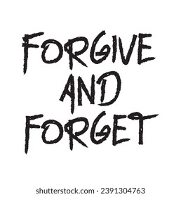 forgive and forget text on white background.