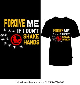 Forgive Me If I Don't Shake Hands-Corona Virus T-shirt Vector.