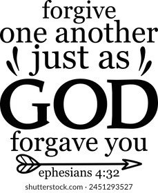 Forgive One Another Just As God Forgave You Ephesians 4 32