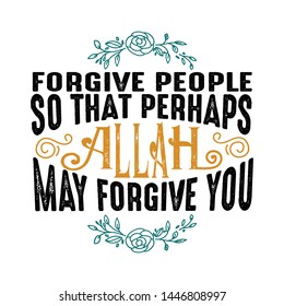 Forgive People so that perhaps Allah. Muslim Quote and Saying. good for print