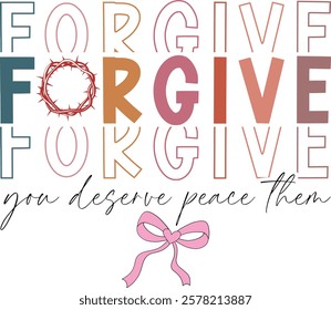 Forgive You Deserve Peace Them - Retro Christian Valentine t-shirt design, Valentine t-shirt design, Retro Religious Valentine png, Happy Valentine's day T-shirt Design, Jesus T-shirt Design