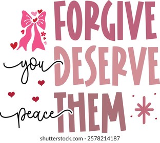 Forgive You Deserve Peace Them - Retro Christian Valentine t-shirt design, Valentine t-shirt design, Retro Religious Valentine png, Happy Valentine's day T-shirt Design, Jesus T-shirt Design