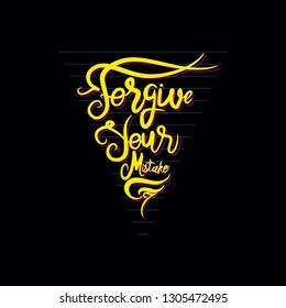Forgive your mistake.  Inspiring Creative Motivation Quote. Vector Typography Poster Design Concept