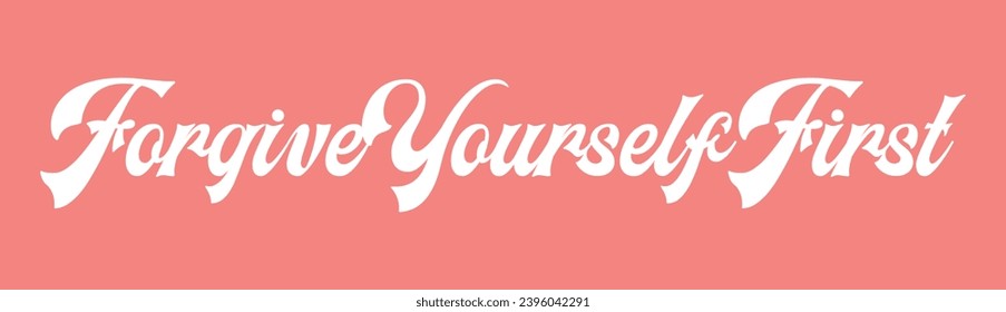 forgive yourself first text on pink background.