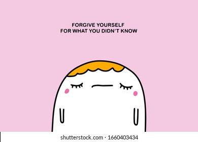 Forgive yourself for what you didn't know hand drawn vector illustration in cartoon comic style man sad expressive print poster card