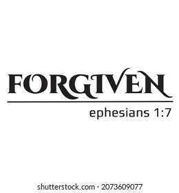 forgiven ephesians 1:7 background inspirational positive quotes,motivational,typography,lettering design