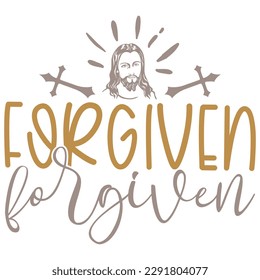 Forgiven - Jesus Christian SVG And T-shirt Design, Jesus Christian SVG Quotes Design t shirt, Vector EPS Editable Files, can you download this Design.