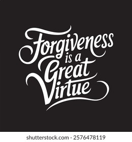 Forgiveness is a Great virtue