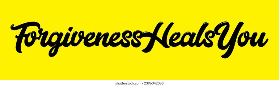 forgiveness heals you text on yellow background.