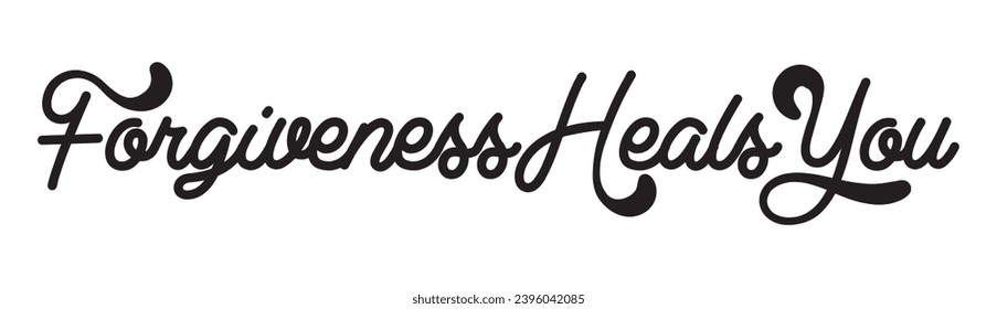 forgiveness heals you text on white background.