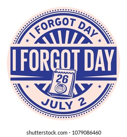 I Forgot Day,  July 2, rubber stamp, vector Illustration
