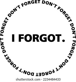 I Forgot Don't Forget - (Editable file) Vector Illustration