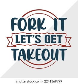 Fork It Lets Get Takeout SVG Printable Vector Illustration