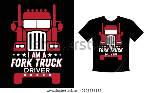I am a fork truck driver - T-Shirt\
Design, Trucker Shirts, Truck Driver Birthday Present, Truck Driver\
Gifts, Trucking Tee Shirt, Funny Trucker T\
Shirt