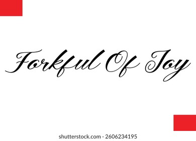 Forkful Of Joy  Modern Typography Text Quote Food Slogan Phrase