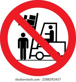 forklift carrying a load near a person, prohibition sign,  pedestrians should not stand close to forklifts for safety reasons.