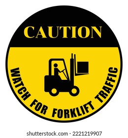 Forklift caution sign yellow circle with black border Above the circle there is a black background. watch for forklift traffic. for stickers
