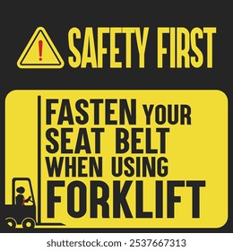 Forklift safety sign urging seatbelt usage to reduce workplace accidents. Essential for industrial zones, warehouses, and loading docks, promoting safety compliance and caution.