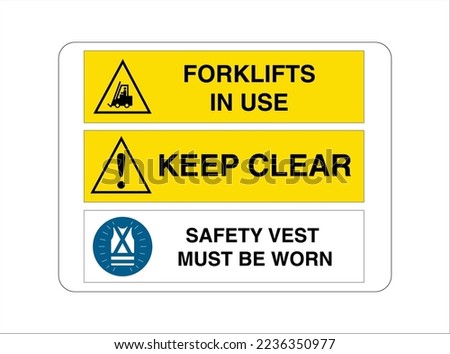 Forklifts in use, Keep clear, Safety vest must be worn - Multi Message Safety Warning Signs - International Hazard, Danger, Prohibition, and Mandatory Signs