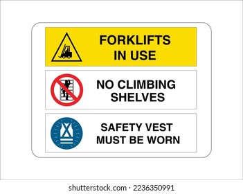 Forklifts in use, No climbing shelves, Safety vest must be worn - Multi Message Safety Warning Signs - International Hazard, Danger, Prohibition, and Mandatory Signs