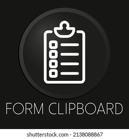 Form clipboard minimal vector line icon on 3D button isolated on black background. Premium Vector.
