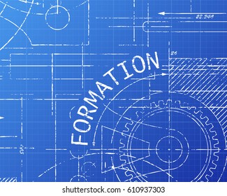 Formation text with gear wheels hand drawn on blueprint technical drawing background