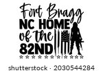Fort bragg nc home of the 82nd- Veteran t-shirt design, Hand drawn lettering phrase isolated on white background, Calligraphy graphic design typography and Hand written, EPS 10 vector, svg