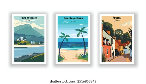 Fort William, Scotland, Frome, Somerset, Fuerteventura, Spain - Vintage travel poster. Vector illustration