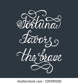 Fortuna favors the brave. Inspirational quote about happy. Modern calligraphy phrase. Lettering in boho style for print and posters. Hippie quotes collection. Typography poster design.