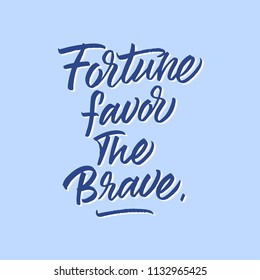 Fortune favor the brave. Colorful hand drawn brush calligraphy. 
