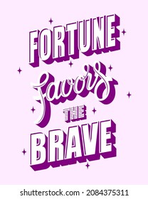 Fortune favors the brave. Inspirational phrase about bravery and success. Calligraphic font combined with grotesque on color background. Idea for poster, printing on clothes, web design and so on.