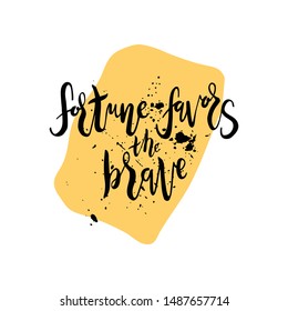 Fortune favors the brave. Inspirational  quote. Image hand drawn calligraphy. Lettering design for typography posters, t-shirts, cards, invitations, stickers, banners, advertisement. Vector.