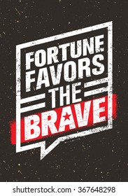 Fortune Favors The Brave Inspiring Creative Motivation Quote. Vector Typography Banner Design Concept On Stained Background