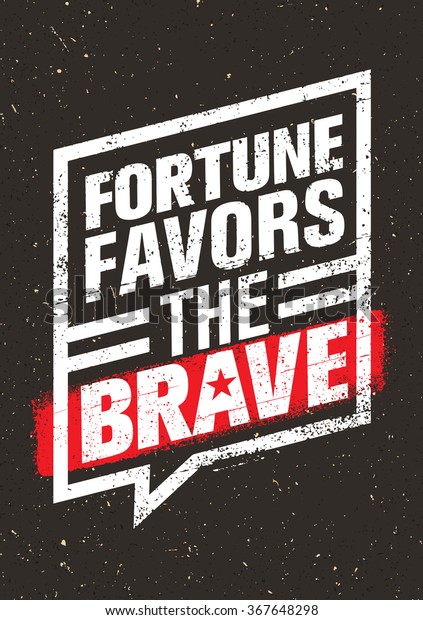 fortune favors the brave