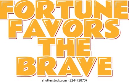 Fortune Favors the Brave lettering vector illustration