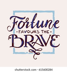 fortune favours the brave - pattern print. vintage quote lettering.
