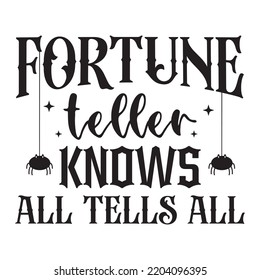 Fortune teller knows all tells all Happy Halloween shirt print template, Pumpkin Fall Witches Halloween Costume shirt design