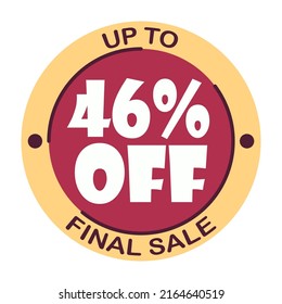 Up to forty six percent off final sale. Icon 46 %. Special offer discount label with black Friday. Flat sales Vector percent off price reduce badge promotion design illustration isolated white