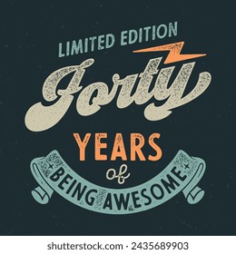 Forty Years Of Being Awesome - Fresh Birthday Design. Good For Poster, Wallpaper, T-Shirt, Gift.