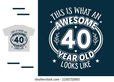 Forty years birthday t shirt design