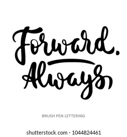 Forward. Always. Brush pen lettering. Modern hand written lettering isolated on white background.